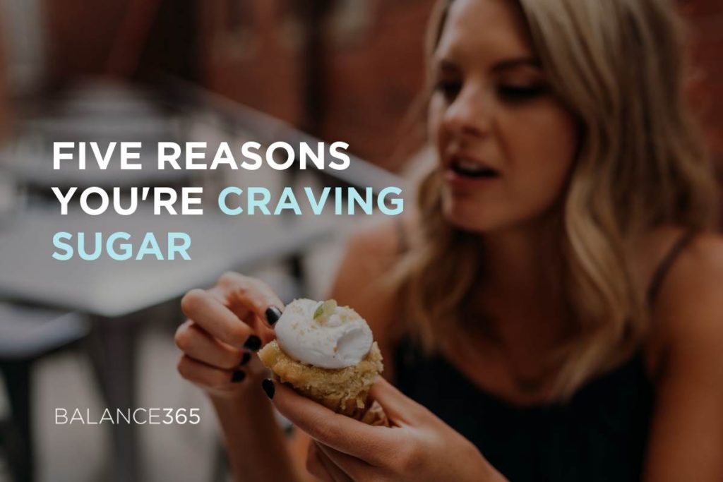 Five Reasons You re Craving Sugar Balance365