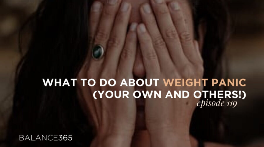 It’s not uncommon for women to panic about their weight, whether they have a significant event coming up (hello, weddings and vacays) or are going through a tough season in life (here’s looking at you, global pandemic). We’ve been there and remember well the feelings of shame, failure and inadequacy that come along with this. If weight panic is something you experience, know that you’re not alone. This week, Balance365 co-founder Annie Brees brings us a solo episode to talk not only about how to handle your own weight panic, but how you can also have compassion for others who are experiencing it too!